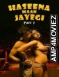 Haseena Maan Jayegi (2025) Part 1 Ullu Hindi Hot Web Series