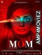 Mom (2017) Bollywood Hindi Full Movie