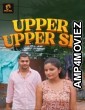 Upper Upper Se (2025) S01 Part 1 Jholmol Hindi Hot Web Series