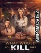 What Would You Kill For (2025) Hindi Dubbed And Subtitles